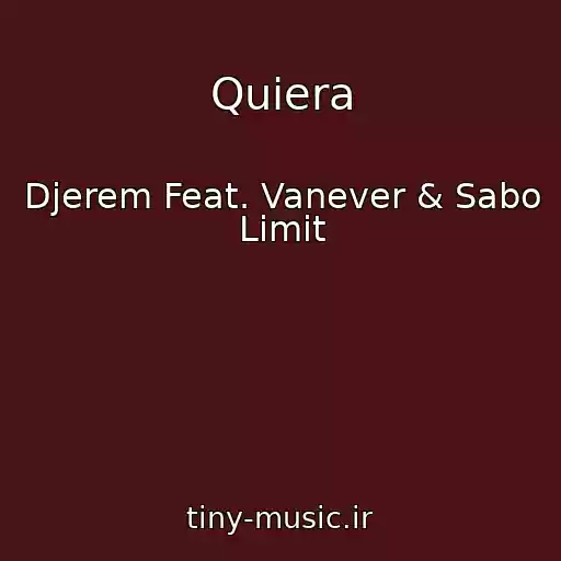 کاور آهنگ Quiera از Djerem Feat. Vanever & Sabo Limit