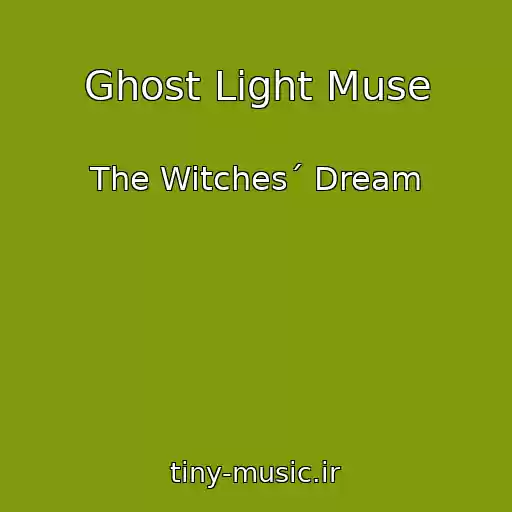 کاور آهنگ Ghost Light Muse از The Witches´ Dream