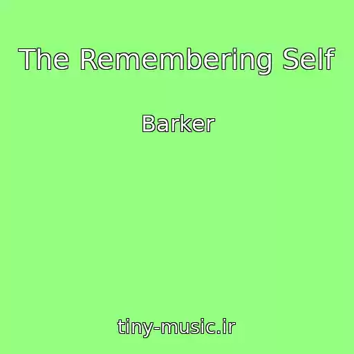 کاور آهنگ The Remembering Self از Barker