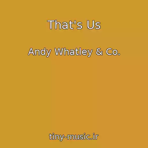 کاور آهنگ That's Us از Andy Whatley & Co.