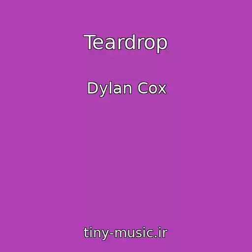 کاور آهنگ Teardrop از Dylan Cox