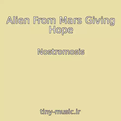 کاور آهنگ Alien From Mars Giving Hope از Nostromosis