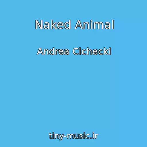 کاور آهنگ Naked Animal از Andrea Cichecki