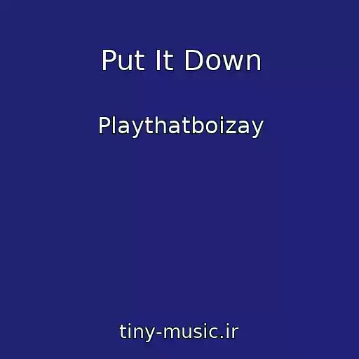 کاور آهنگ Put It Down از Playthatboizay