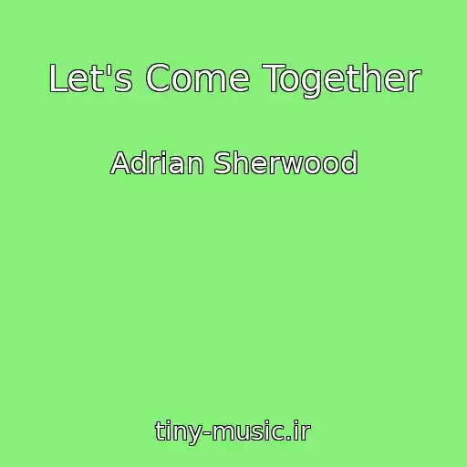 کاور آهنگ Let's Come Together از Adrian Sherwood