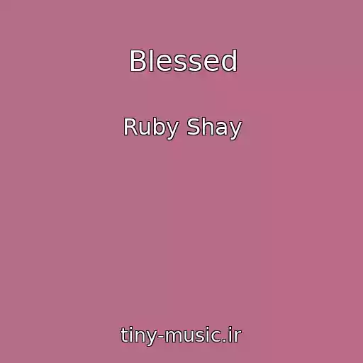 کاور آهنگ Blessed از Ruby Shay