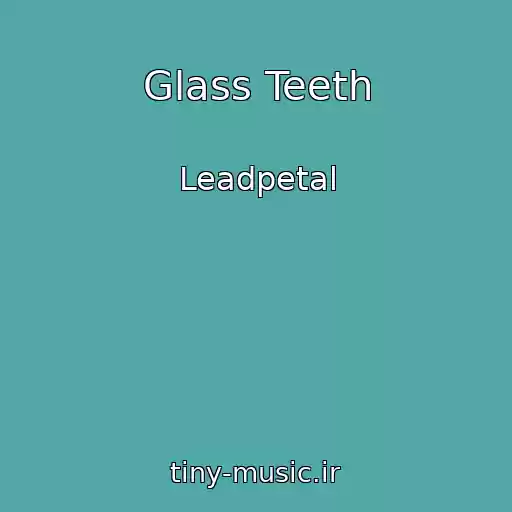 کاور آهنگ Glass Teeth از Leadpetal