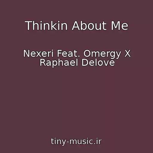 کاور آهنگ Thinkin About Me از Nexeri Feat. Omergy X Raphael Delove