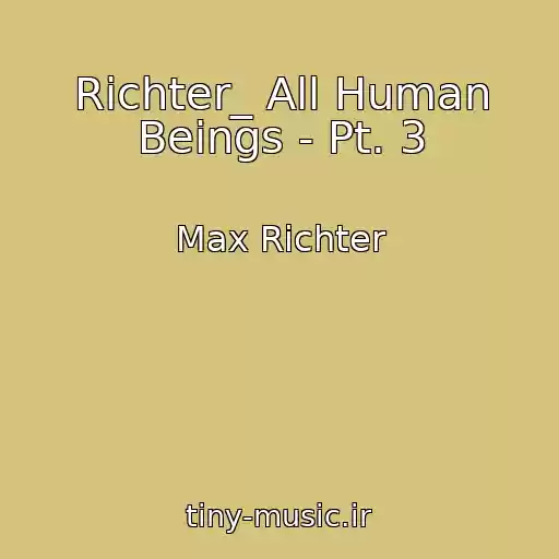 کاور آهنگ Richter_ All Human Beings - Pt. 3 از Max Richter