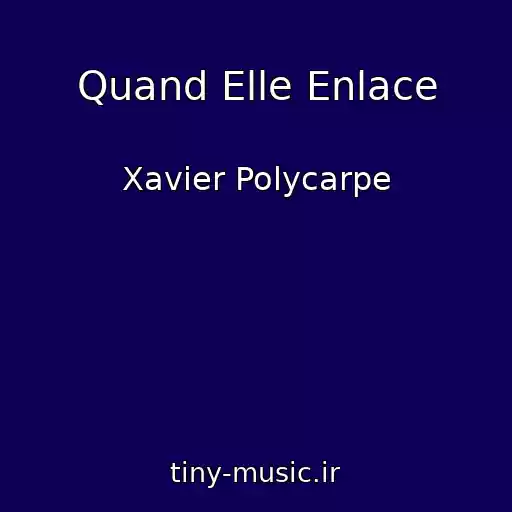کاور آهنگ Quand Elle Enlace از Xavier Polycarpe