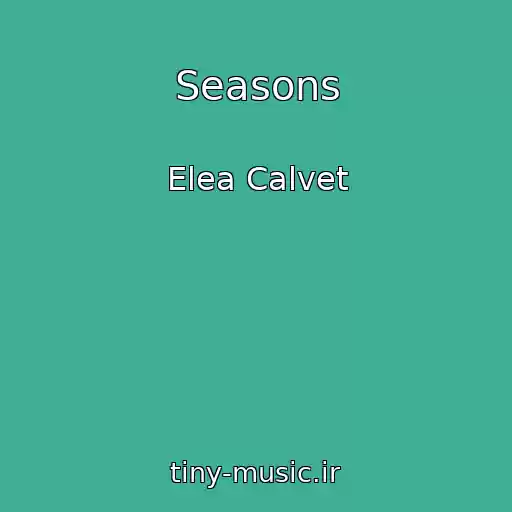 کاور آهنگ Seasons از Elea Calvet