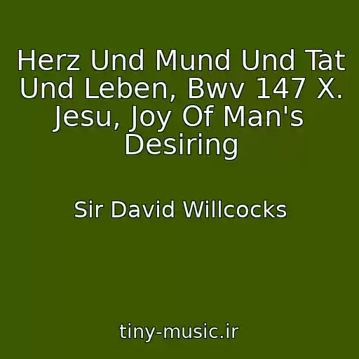 کاور آهنگ Herz Und Mund Und Tat Und Leben, Bwv 147 X. Jesu, Joy Of Man's Desiring از Sir David Willcocks