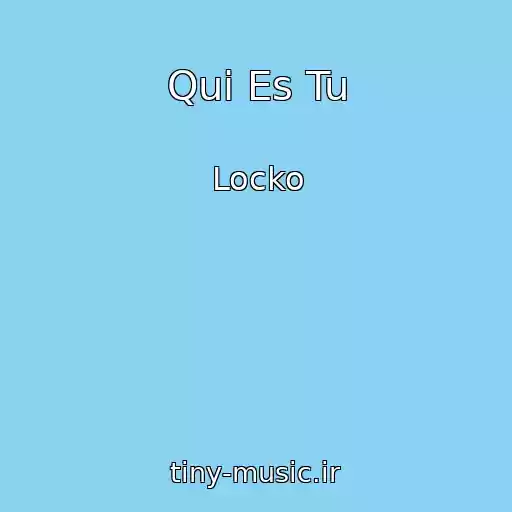 کاور آهنگ Qui Es Tu از Locko