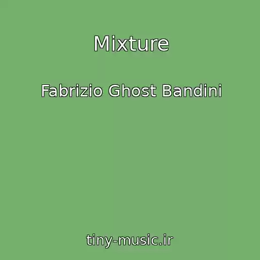 کاور آهنگ Mixture از Fabrizio Ghost Bandini
