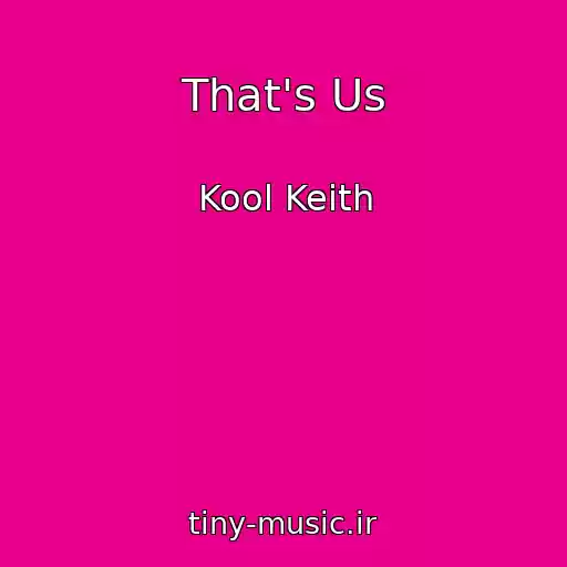 کاور آهنگ That's Us از Kool Keith