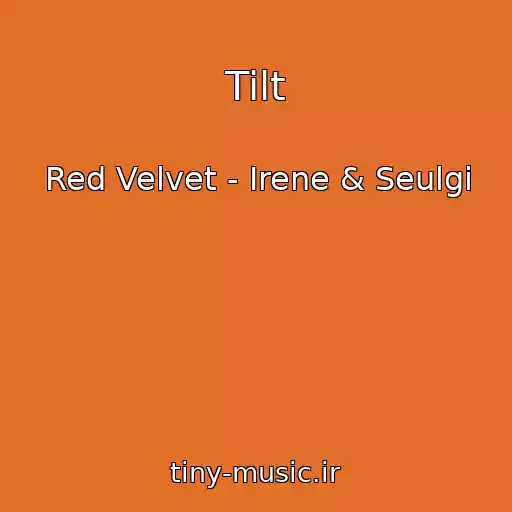 کاور آهنگ Tilt از Red Velvet - Irene & Seulgi