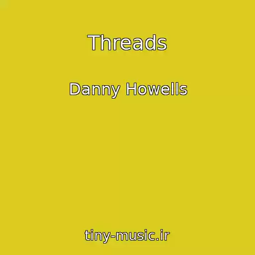 کاور آهنگ Threads از Danny Howells