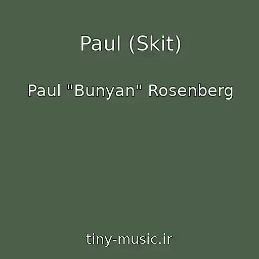 کاور آهنگ Paul (Skit) از Paul "Bunyan" Rosenberg