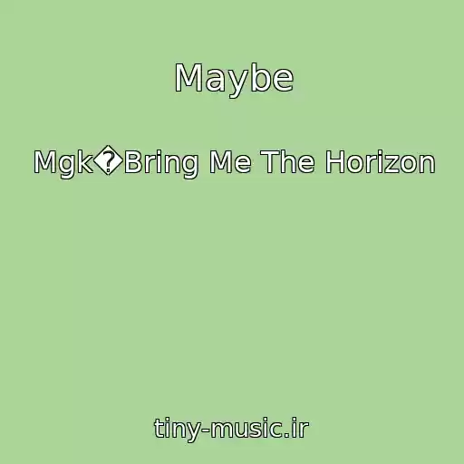کاور آهنگ Maybe از Mgk�Bring Me The Horizon