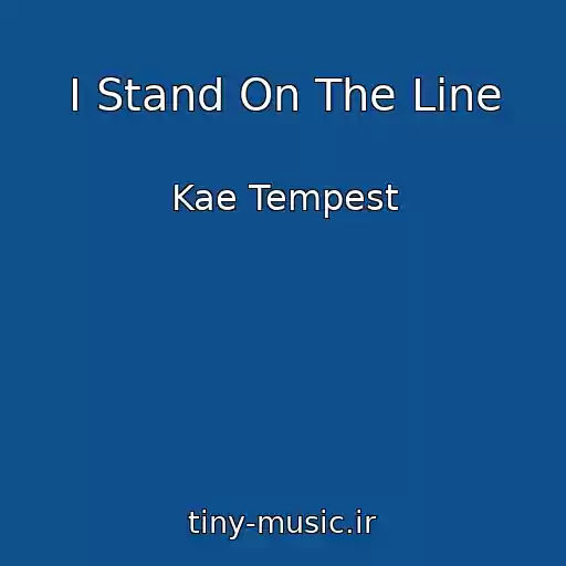 کاور آهنگ I Stand On The Line از Kae Tempest