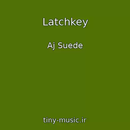 کاور آهنگ Latchkey از Aj Suede
