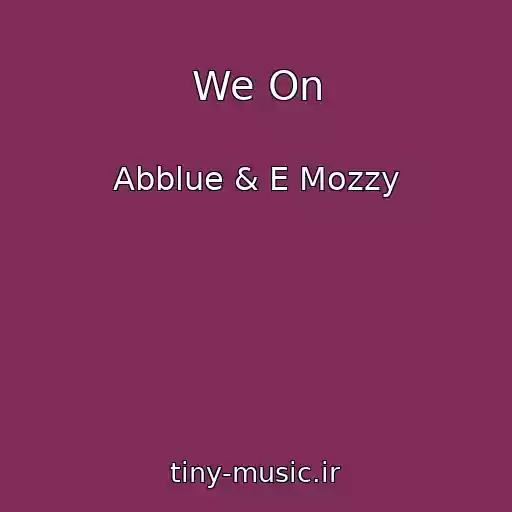 کاور آهنگ We On از Abblue & E Mozzy