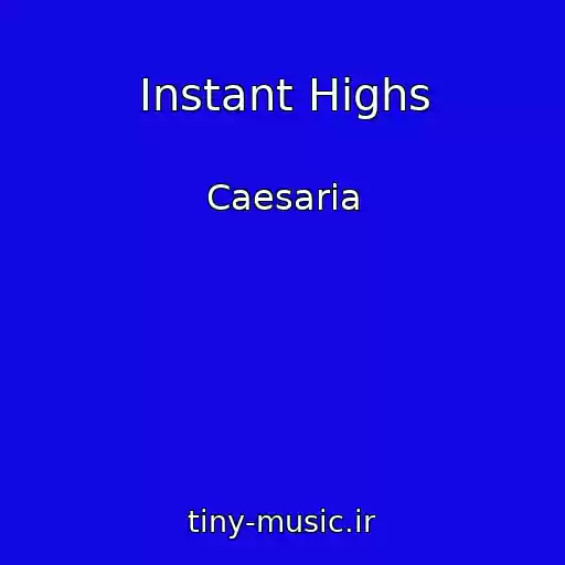 کاور آهنگ Instant Highs از Caesaria
