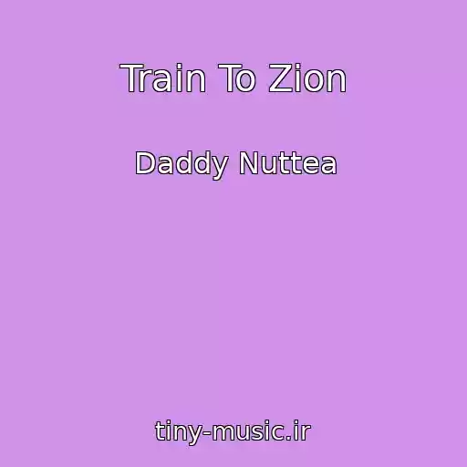 کاور آهنگ Train To Zion از Daddy Nuttea