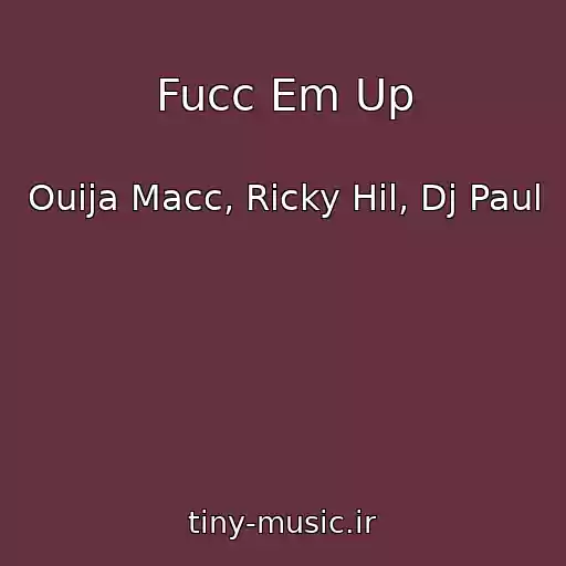 کاور آهنگ Fucc Em Up از Ouija Macc, Ricky Hil, Dj Paul