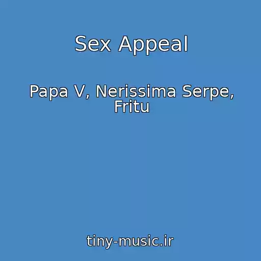 کاور آهنگ Sex Appeal از Papa V, Nerissima Serpe, Fritu