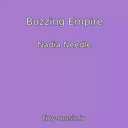 کاور آهنگ Buzzing Empire از Nadia Needle
