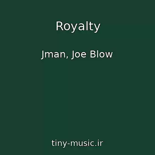 کاور آهنگ Royalty از Jman, Joe Blow