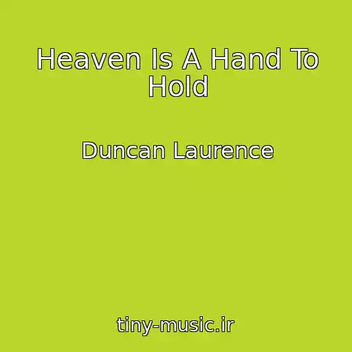 کاور آهنگ Heaven Is A Hand To Hold از Duncan Laurence