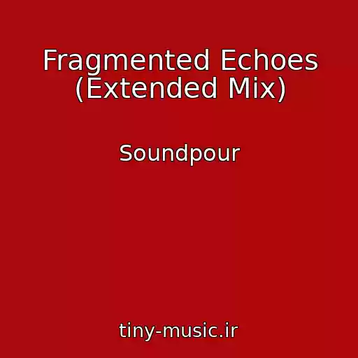 کاور آهنگ Fragmented Echoes (Extended Mix) از Soundpour