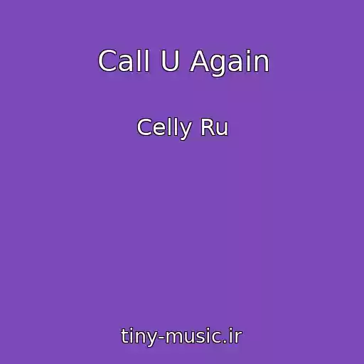 کاور آهنگ Call U Again از Celly Ru