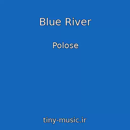 کاور آهنگ Blue River از Polose