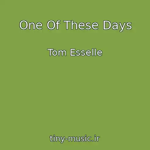 کاور آهنگ One Of These Days از Tom Esselle