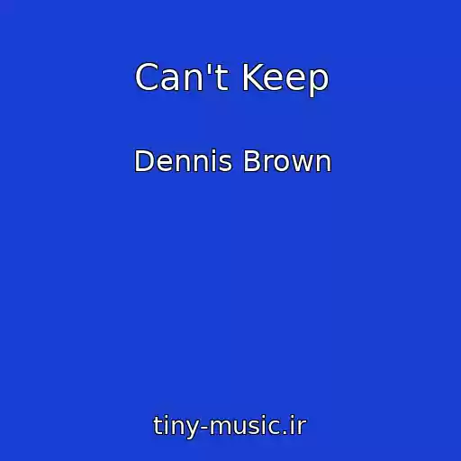 کاور آهنگ Can't Keep از Dennis Brown