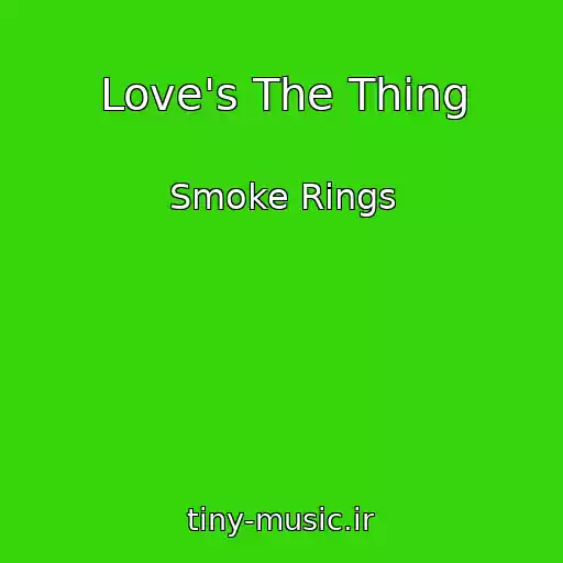 کاور آهنگ Love's The Thing از Smoke Rings
