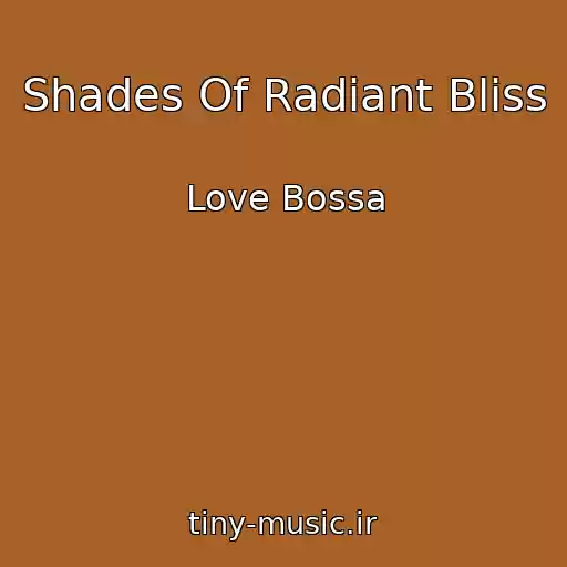 کاور آهنگ Shades Of Radiant Bliss از Love Bossa