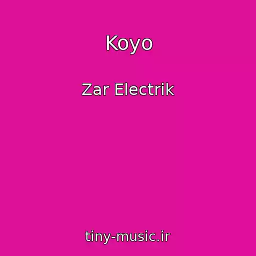 کاور آهنگ Koyo از Zar Electrik