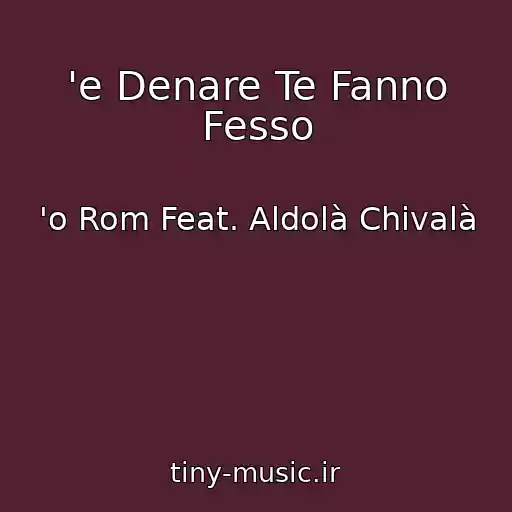 کاور آهنگ 'e Denare Te Fanno Fesso از 'o Rom Feat. Aldolà Chivalà