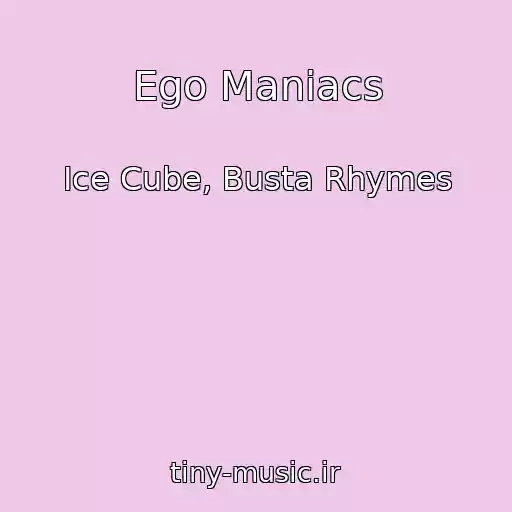کاور آهنگ Ego Maniacs از Ice Cube, Busta Rhymes