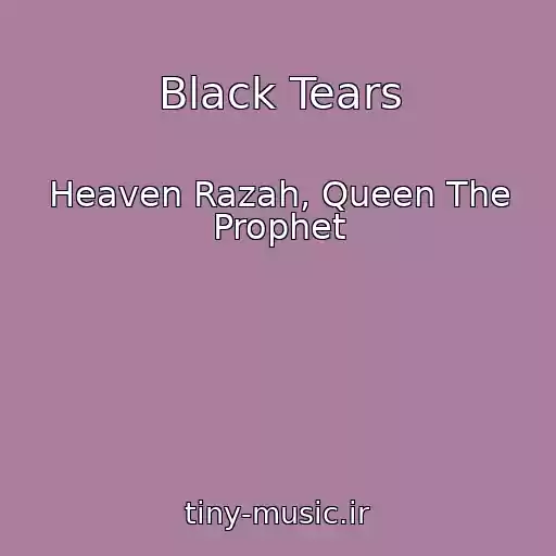 کاور آهنگ Black Tears از Heaven Razah, Queen The Prophet