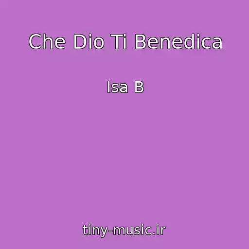 کاور آهنگ Che Dio Ti Benedica از Isa B