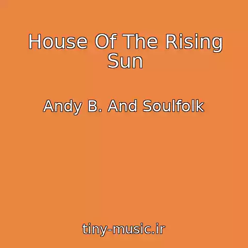 کاور آهنگ House Of The Rising Sun از Andy B. And Soulfolk