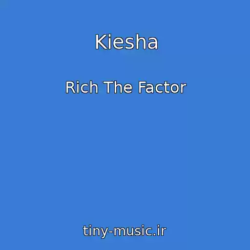 کاور آهنگ Kiesha از Rich The Factor