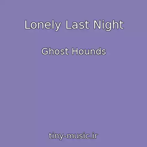 کاور آهنگ Lonely Last Night از Ghost Hounds