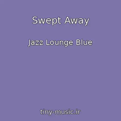 کاور آهنگ Swept Away از Jazz Lounge Blue