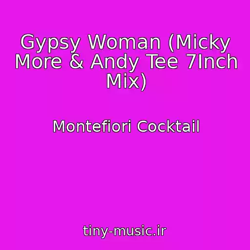 کاور آهنگ Gypsy Woman (Micky More & Andy Tee 7Inch Mix) از Montefiori Cocktail